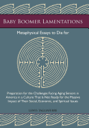 Baby Boomer Lamentations: Metaphysical Essays to Die for