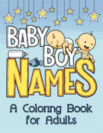 Baby Boy Names: A Coloring Book for Adults