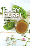 Baby Burp! (20 Ingeniosas Y Nutritivas Papillas Para Beb?s): Baby Food Recipes.(Spanish Edition)