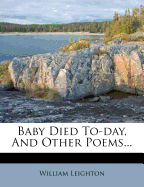 Baby Died To-Day, and Other Poems...