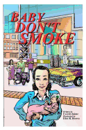 Baby Don't Smoke: A Graphic Novel