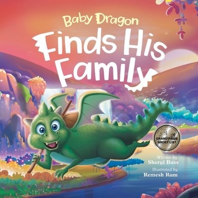 Baby Dragon Finds His Famiily: A Picture Book About Belonging for Children Age 3-7 - Bass, Sheryl