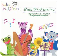 Baby Einstein: Music Box Orchestra [Highlights from the Baby Einstein Collection] - Various Artists