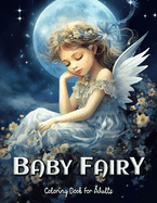 Baby Fairy Coloring Book for Adults: Relax and Unwind with Adorable Fairy Babies in Magical Scenes