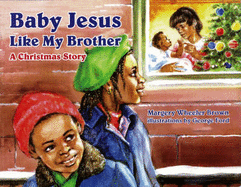 Baby Jesus Like My Brother: A Christmas Story - Brown, Margery Wheeler