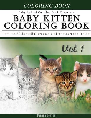 Baby Kitten Coloring Book Baby Animal Coloring Book Grayscale: Creativity and Mindfulness Sketch Greyscale Coloring Book for Adults and Grown Ups - Leaves, Banana