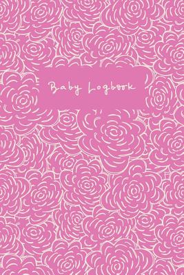 Baby Logbook: Childcare Journal for Infants - Taylor, Emma