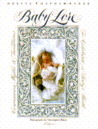 Baby Lore: Ceremonies, Myths, and Traditions to Celebrate a Baby's Birth