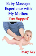 Baby Massage Experience with My Mother: 'Peer Support' - Kay, Mary