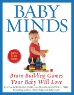 Baby Minds: Brain-Building Games Your Baby Will Love, Birth to Age Three