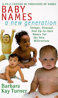 Baby Names: A New Generation - Turner, Barbara Kay