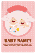 Baby Names: Baby Names for Boys and Girls, Baby Name Meanings, and Name Origins!