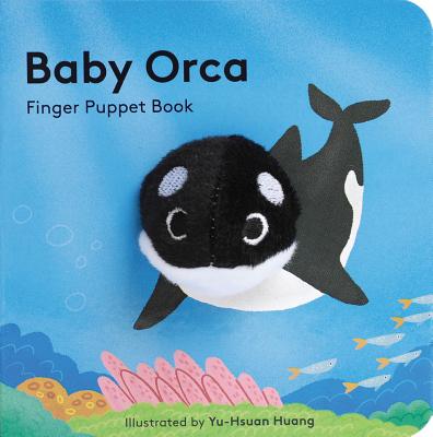 Baby Orca: Finger Puppet Book (Puppet Book for Babies, Baby Play Book, Interactive Baby Book) - Chronicle Books