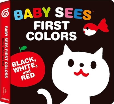 Baby Sees First Colors: Black, White & Red: A Totally Mesmerizing High-Contrast Book for Babies - 