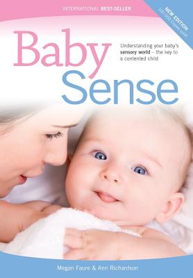 Baby Sense: Understanding Your Baby's Sensory World - the Key to a Contented Child - Richardson, Ann, and Foure, Megan