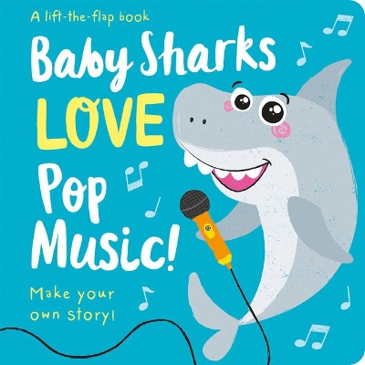 Baby Sharks LOVE Pop Music! - Lift the Flap - Lily, Amber