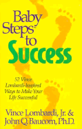 Baby Steps to Success: 52 Vince Lombardi-Inspired Ways to Make Your Life Successful