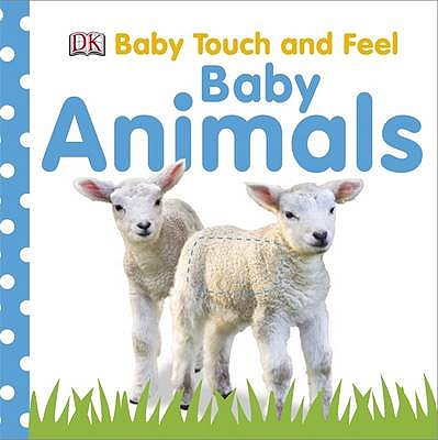 Baby Touch and Feel Baby Animals - DK