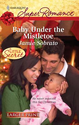 Baby Under the Mistletoe - Sobrato, Jamie