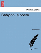 Babylon: A Poem.