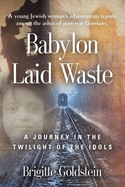Babylon Laid Waste: A Journey in the Twilight of the Idols