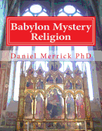 Babylon Mystery Religion: The Mother of All Harlots and the Daughters of the Whore