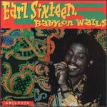 Babylon Walls - Earl Sixteen