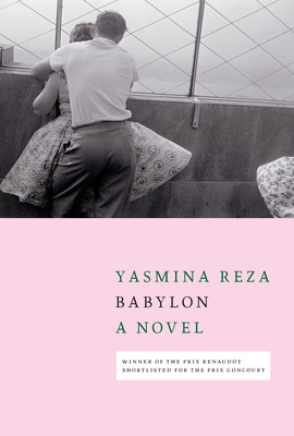 Babylon - Reza, Yasmina, and Asher, Linda (Translated by)