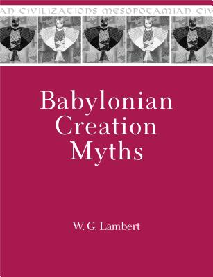 Babylonian Creation Myths - Lambert, W.G.