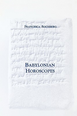 Babylonian Horoscopes: Transactions, American Philosophical Society (Vol. 88, Part 1) - Rochberg, Francesca