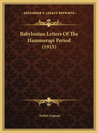 Babylonian Letters of the Hammurapi Period (1915)