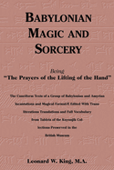 Babylonian Magic and Sorcery: Being the Prayers of the Lifting of the Hand