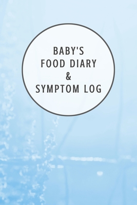 Baby's Food Diary and Symptom Log: Baby Blue Daily Food Intake Journal, Symptom Tracker, 6 Months Undated - Books, Tealbubble