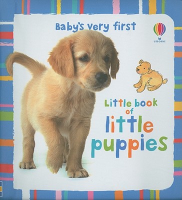 Baby's Very First Little Book of Little Puppies - Cartwright, Mary, and Fearn, Katrina, and Russell, John (Photographer)