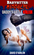 Babysitter Massacre: Daddy's Little Killer