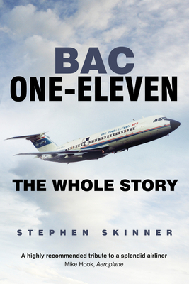 BAC One-Eleven: The Whole Story - Skinner, Stephen