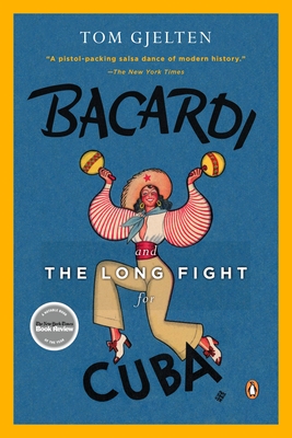 Bacardi and the Long Fight for Cuba: The Biography of a Cause - Gjelten, Tom
