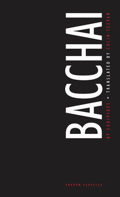 Bacchai - Euripides, and Teevan, Colin (Translated by), and Hall, Edith (Introduction by)