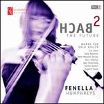 Bach 2 the Future: Works for Solo Violin, Vol. 2