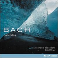 Bach: Concertos - Eric Milnes (harpsichord); Guillaume Villeneuve (violin); Hlne Plouffe (viola); Jessy Dub (violin); Julia Wedman (violin);...