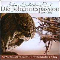 Bach: Die Johannespassion - Agnes Giebel (soprano); Ernst Hfliger (tenor); Franz Kelch (bass); Hans-Olaf Hudemann (bass); Marga Hffgen (alto);...