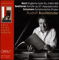 Bach: Englische Suite No. 3; Beethoven: Sonate, Op. 57; Schumann: Symphonische Etden - Rudolf Buchbinder (piano)