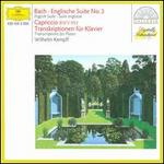 Bach: Englische Suite No. 3; Capriccio; Transkriptionen fr Klavier - Wilhelm Kempff (piano)