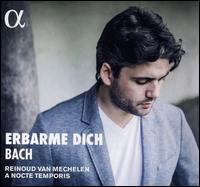 Bach: Erbarme Dich - A Nocte Temporis; Reinoud Van Mechelen (tenor)