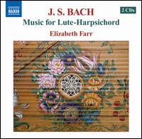 Bach: Music for Lute-Harpsichord - Elizabeth Farr (harpsichord)