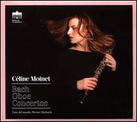 Bach: Oboe Concertos - Andrea Keller (violin); Antje Sabinski (viola); Cline Moinet (oboe); Go Yamamoto (violin); Jrg Lhring (double bass);...