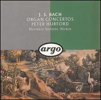 Bach: Organ Concertos - Peter Hurford (organ); Royal Northern Sinfonia; Richard Hickox (conductor)