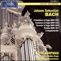 Bach: Prludium und Fuge BWV 552; Partite BWV 767; Fantasie und Fuge BWV 542; Etc. - Ton Koopman (organ)