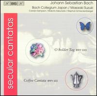 Bach: Secular Cantatas - O Holder Tag, Coffee Cantata - Bach Collegium Japan Orchestra; Carolyn Sampson (soprano); Makoto Sakurada (tenor); Stephan Schreckenberger (bass);...
