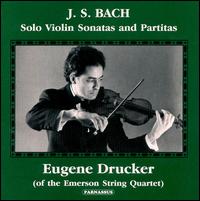 Bach: Solo Violin Sonatas and Partitas - Eugene Drucker (violin)